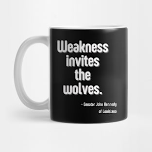 Weakness Invites the Wolves - Senator John Kennedy Mug